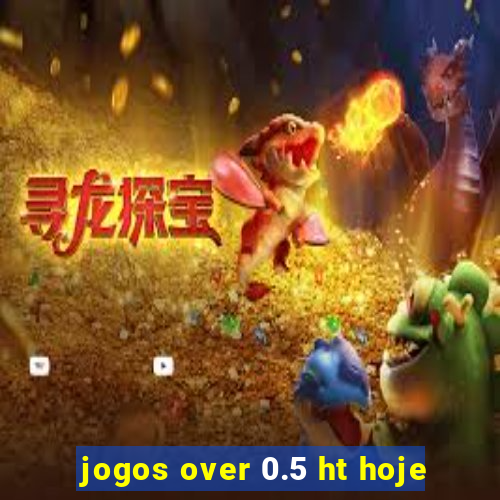 jogos over 0.5 ht hoje